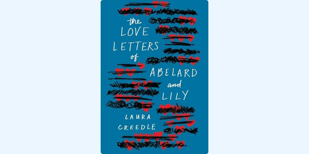 The Love Letters of Abelard and Lily by Laura Creedle