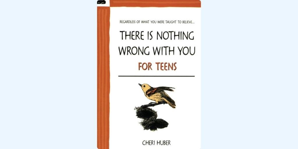 There Is Nothing Wrong With You for Teens by Cheri Huber